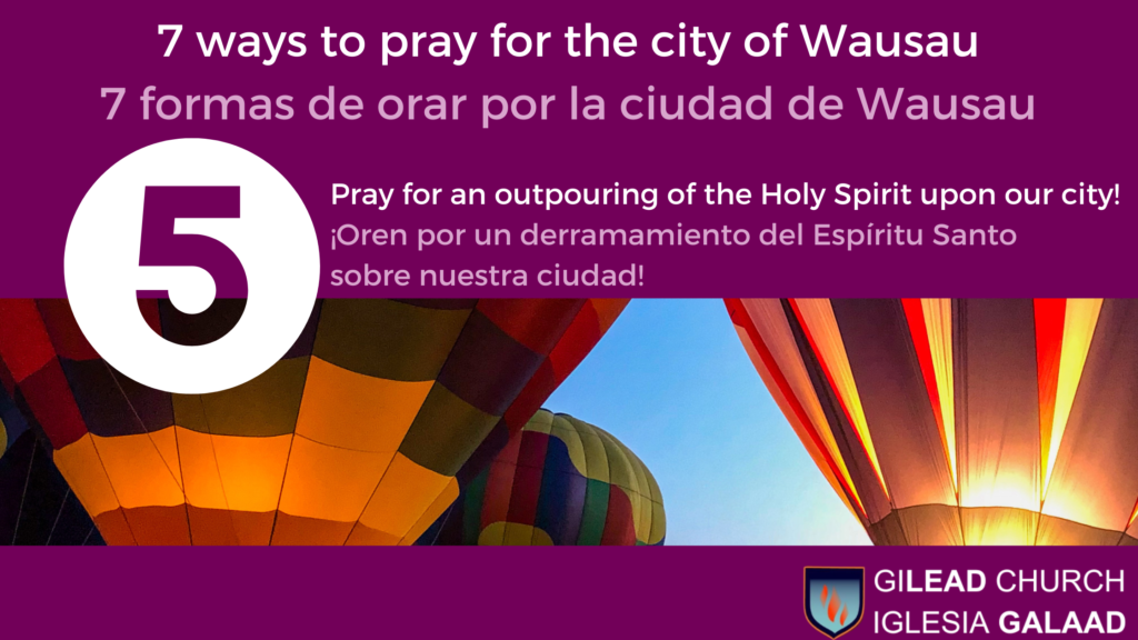 7 ways to pray for the city of Wausau Gilead Church Iglesia Galaad