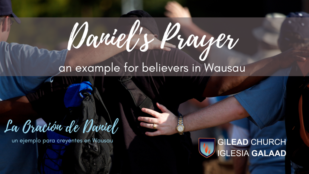 Daniels Prayer is an example for believers in Wausau la oración de Daniel es un ejemplo de creyentes en Wausau